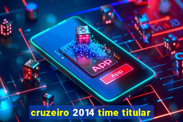 cruzeiro 2014 time titular